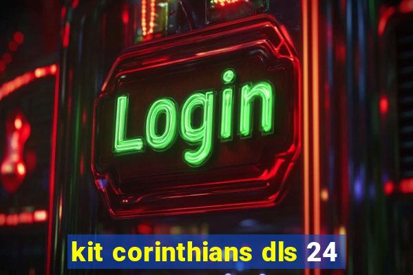 kit corinthians dls 24